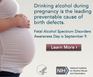 Fetal Alcohol Spectrum Disorders Awareness Day September 9 advertisement reading: drinking alcohol during pregnancy is the leading cause of preventable birth defects