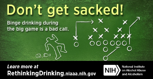 Photo of ad campaign that reads Don't get sacked, binge drinking during the big game is a bad call, with image of a football play diagram.